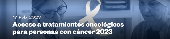 Acceso a tratamientos oncológicos para personas con cáncer 2023