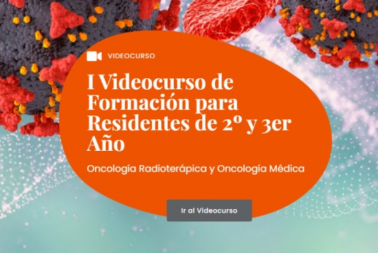 Videocurso Residentes 2º y 3º año de Oncología Radioterápica y Oncología Médica