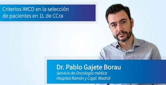 Criterios IMCD en la selección de pacientes en 1L de CCra - Dr. Pablo Gajate Servicio de Oncología Médica. Hospital Universitario Ramon y Cajal. Madrid